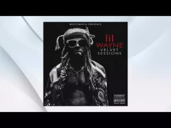 Lil Wayne - Velvet Sessions Full Mixtape
